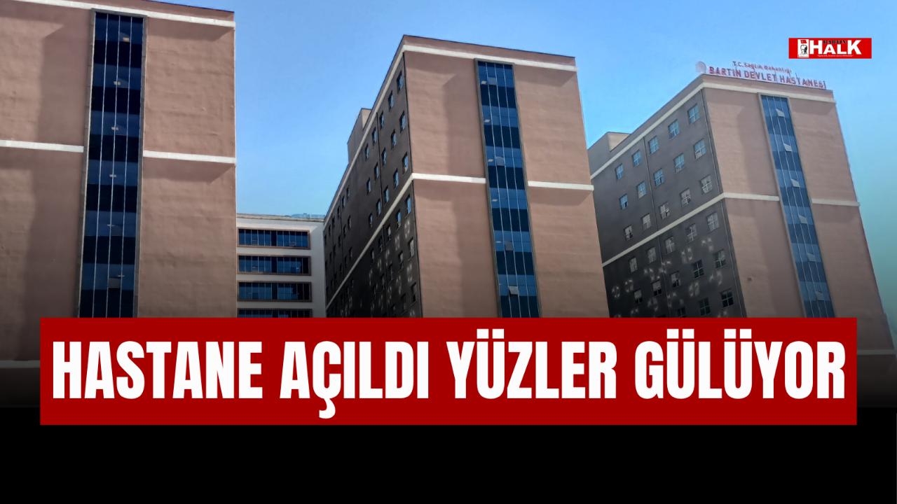 HASTANE AÇILDI YÜZLER GÜLÜYOR