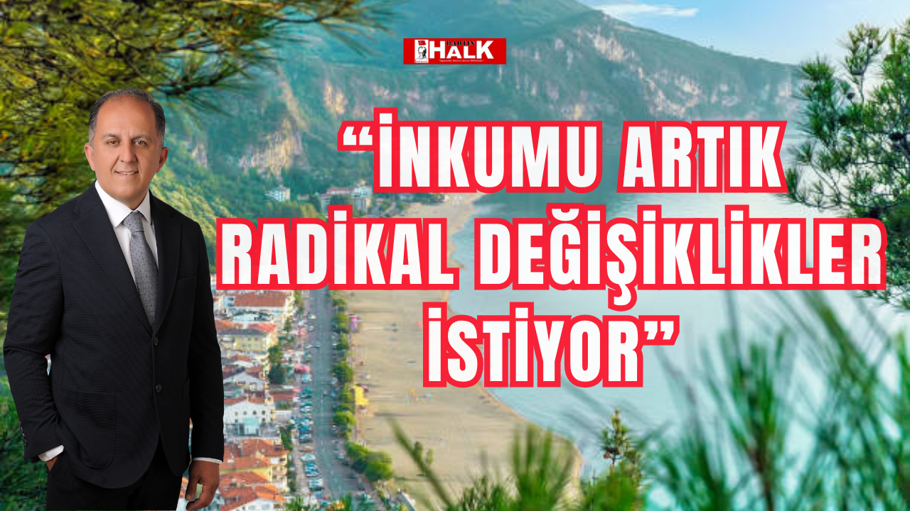 “İnkumu artık radikal değişiklikler istiyor”