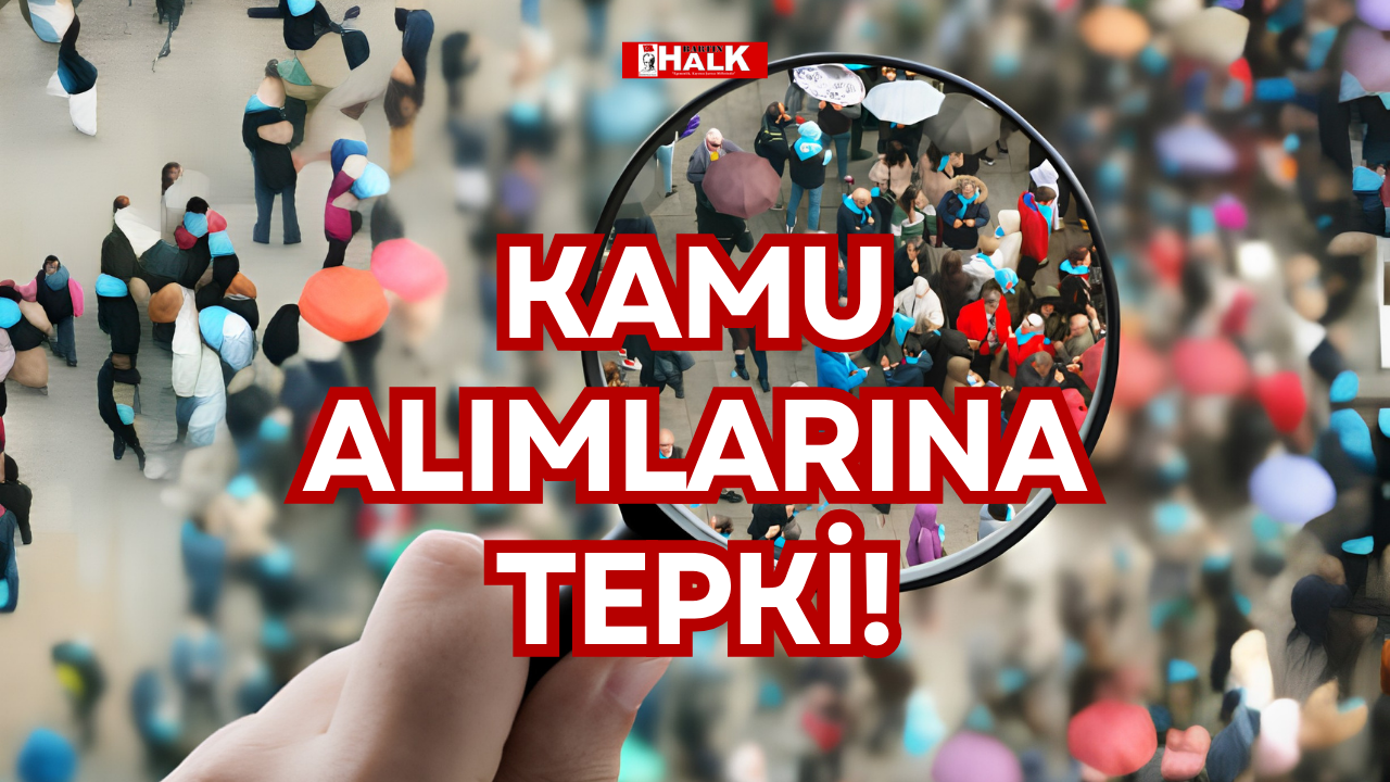 KAMU ALIMLARINA TEPKİ!