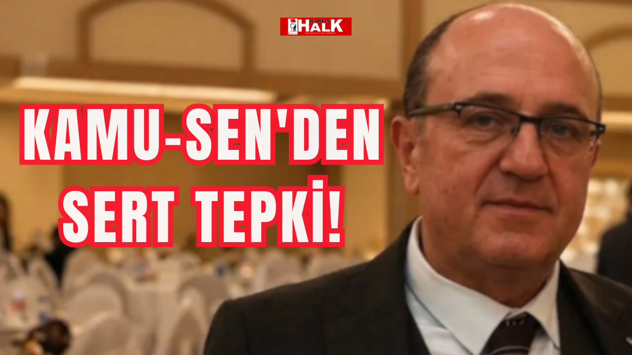Kamu-Sen'den sert tepki!