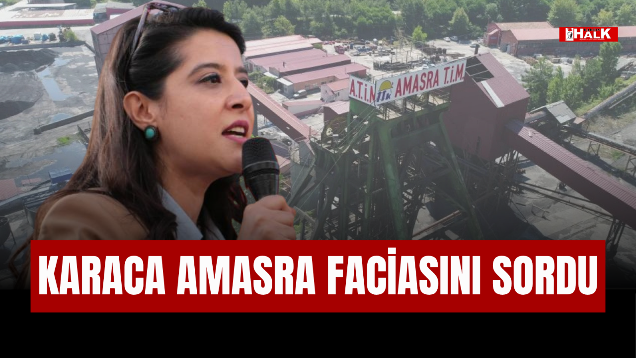 KARACA AMASRA FACİASINI SORDU