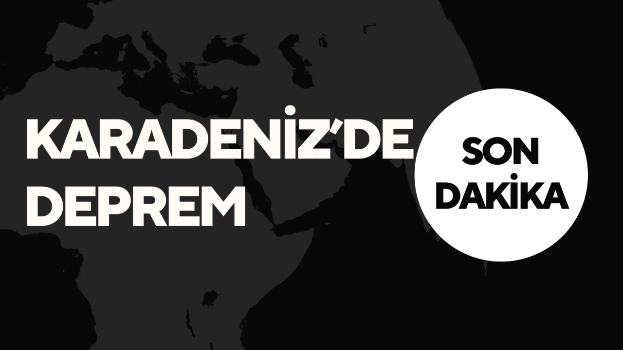 KARADENİZ'DE DEPREM