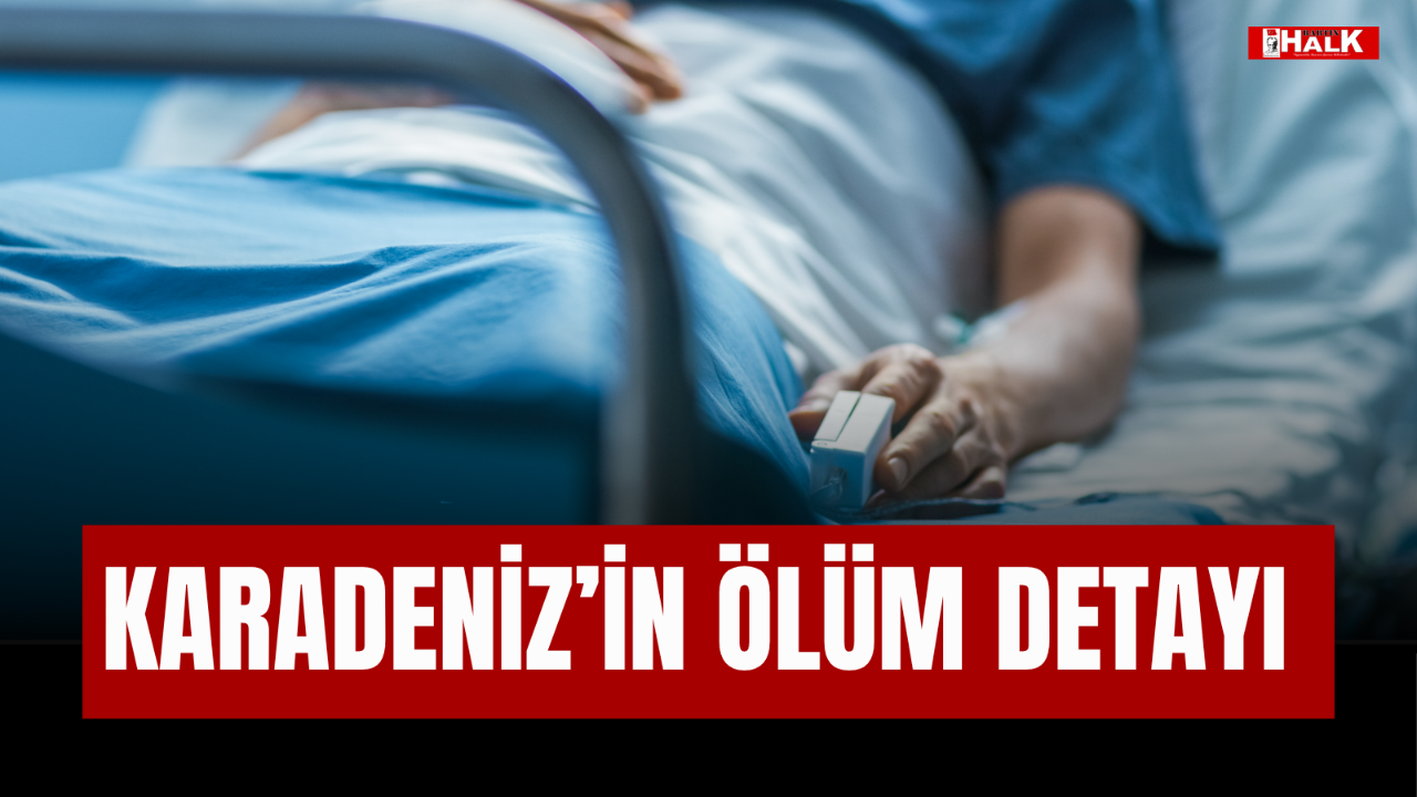 KARADENİZ'DE ÖLÜM DETAYI