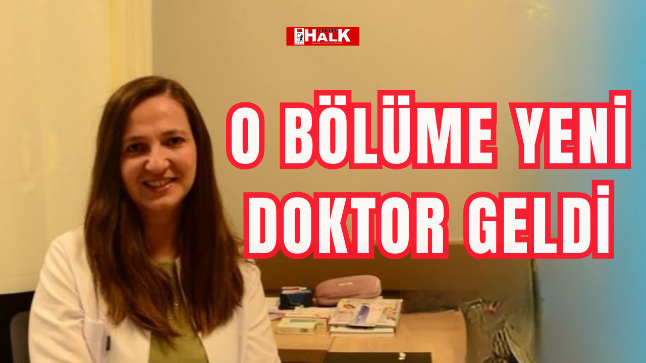 O bölüme yeni doktor geldi