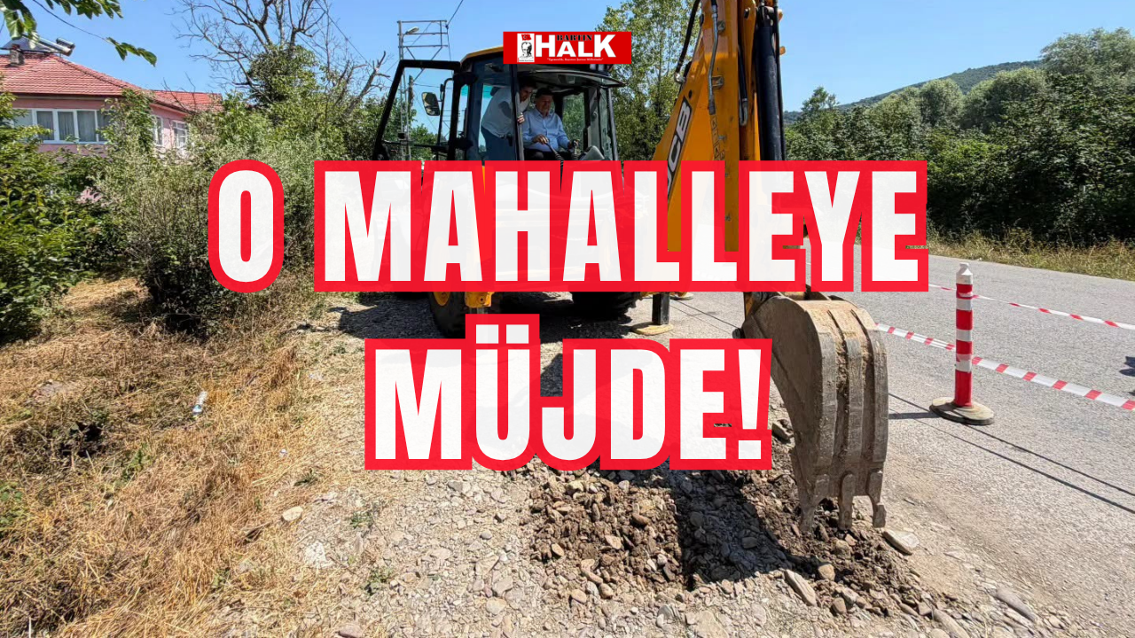 O mahalleye müjde!