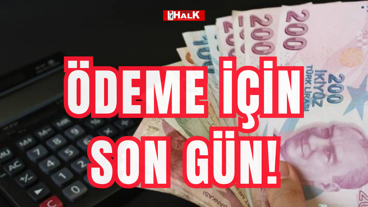 Ödeme için son gün!