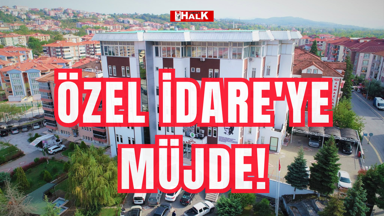 Özel İdare'ye müjde!