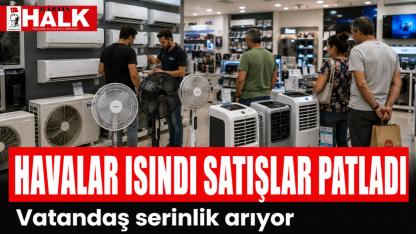 HAVALAR ISINDI SATIŞLAR PATLADI