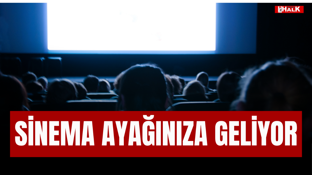 Sinema ayağınıza geliyor