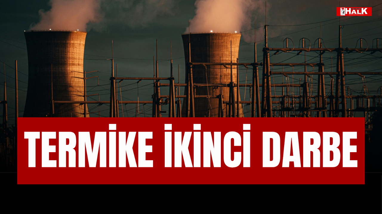 TERMİK SANTRALE İKİNCİ DARBE