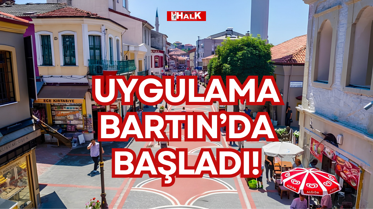 UYGULAMA BARTIN’DA BAŞLADI!