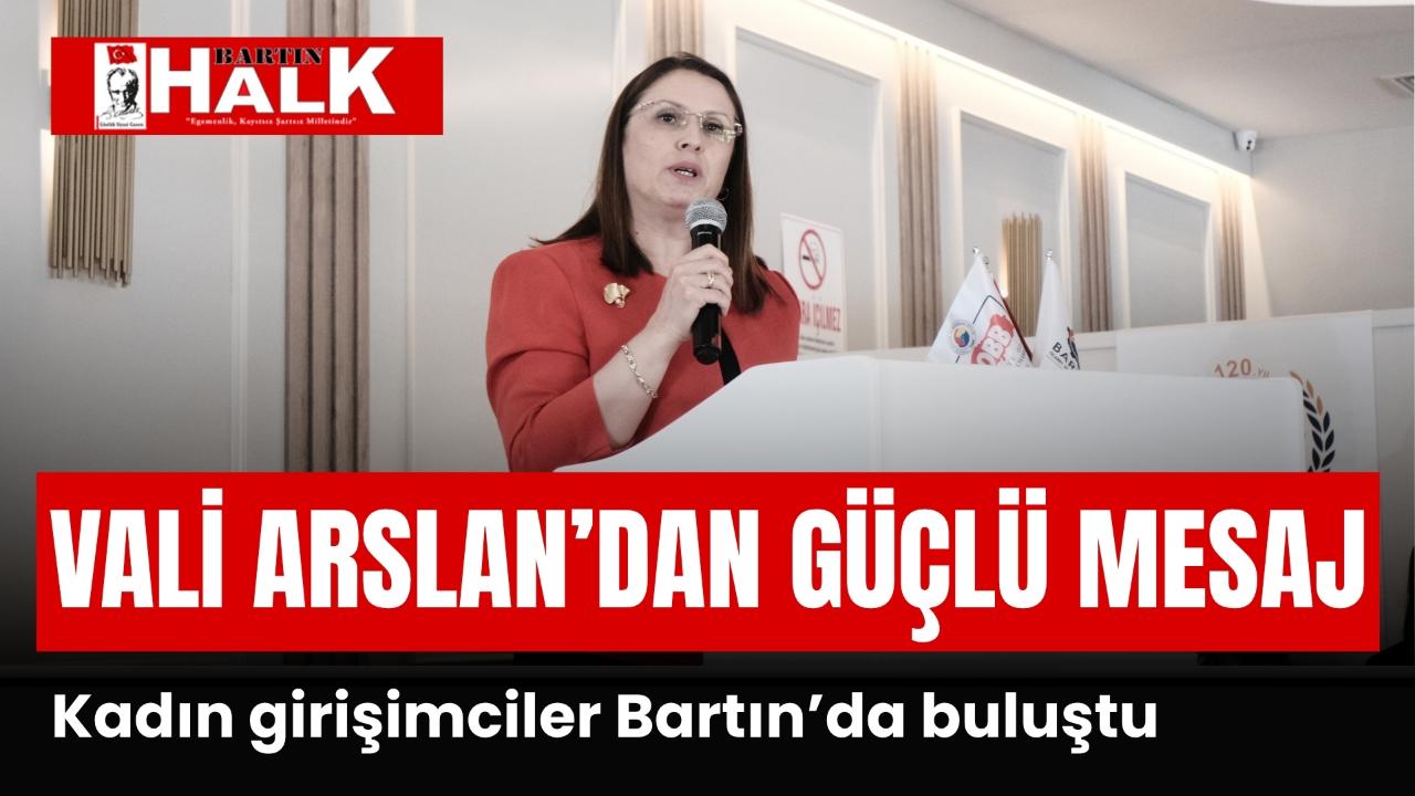 VALİ ARSLAN'DAN GÜÇLÜ MESAJ