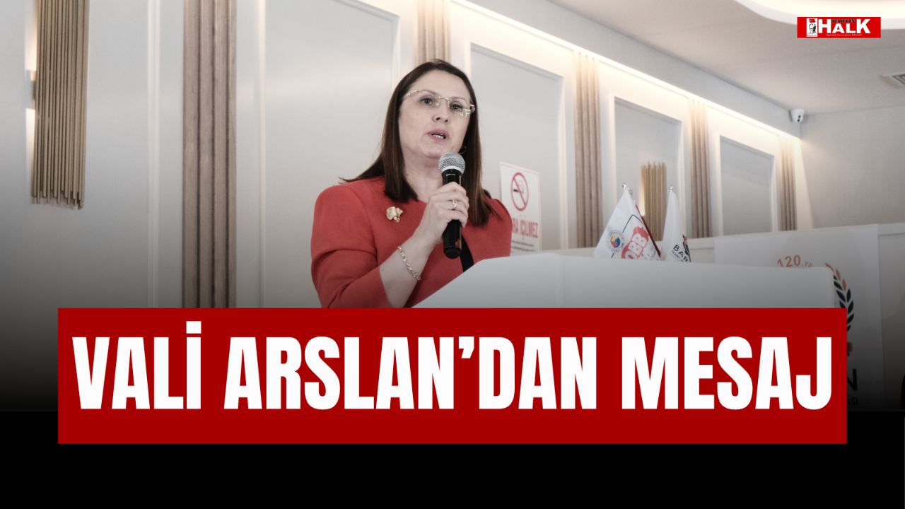 VALİ ARSLAN'DAN MESAJ