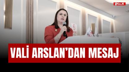 VALİ ARSLAN'DAN MESAJ