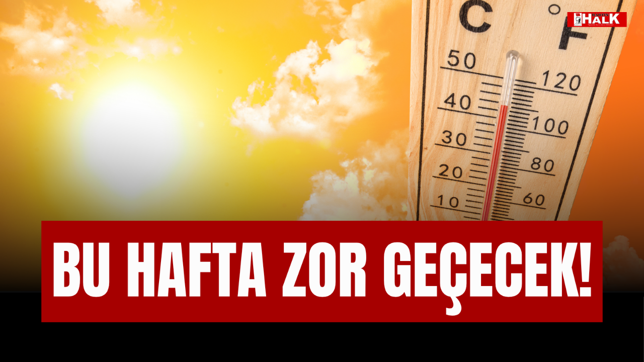 YENİ HAFTA ZOR GEÇECEK!