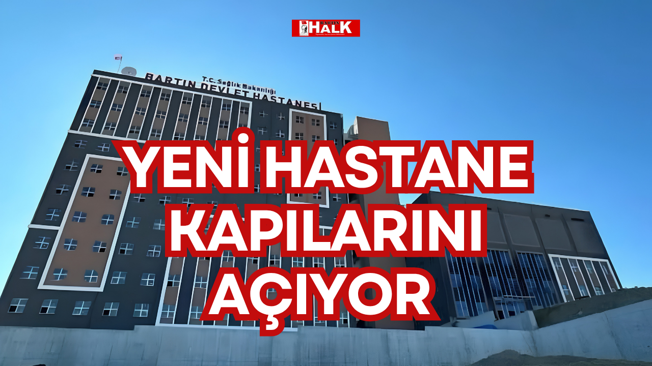YENİ HASTANE KAPILARINI AÇIYOR