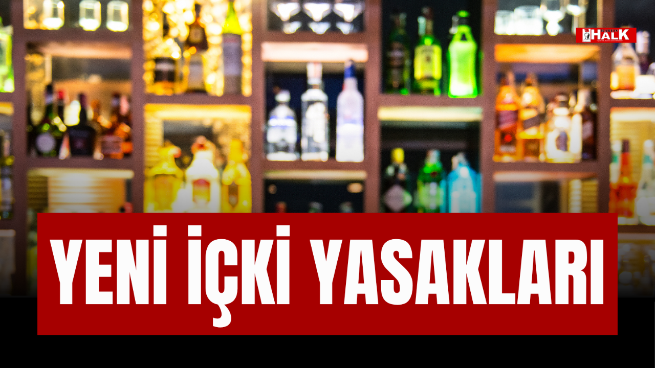 YENİ İÇKİ YASAKLARI