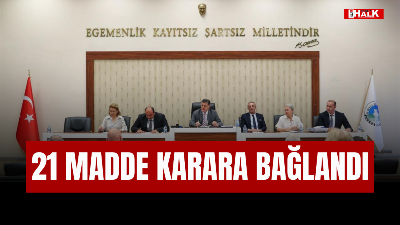 21 MADDE KARARA BAĞLANDI