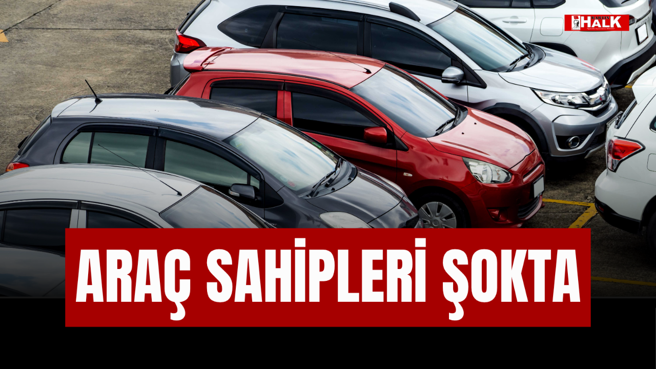 ARAÇ SAHİPLERİ ŞOKTA