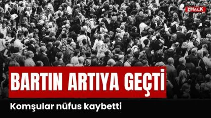 Bartın Artıya Geçti, Komşuları Nüfus Kaybetti