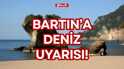 BARTIN’A DENİZ UYARISI!