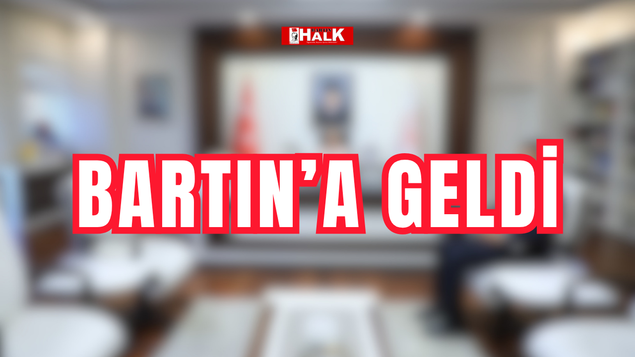 Bartın’a geldi