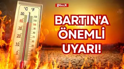 BARTIN'A ÖNEMLİ UYARI!