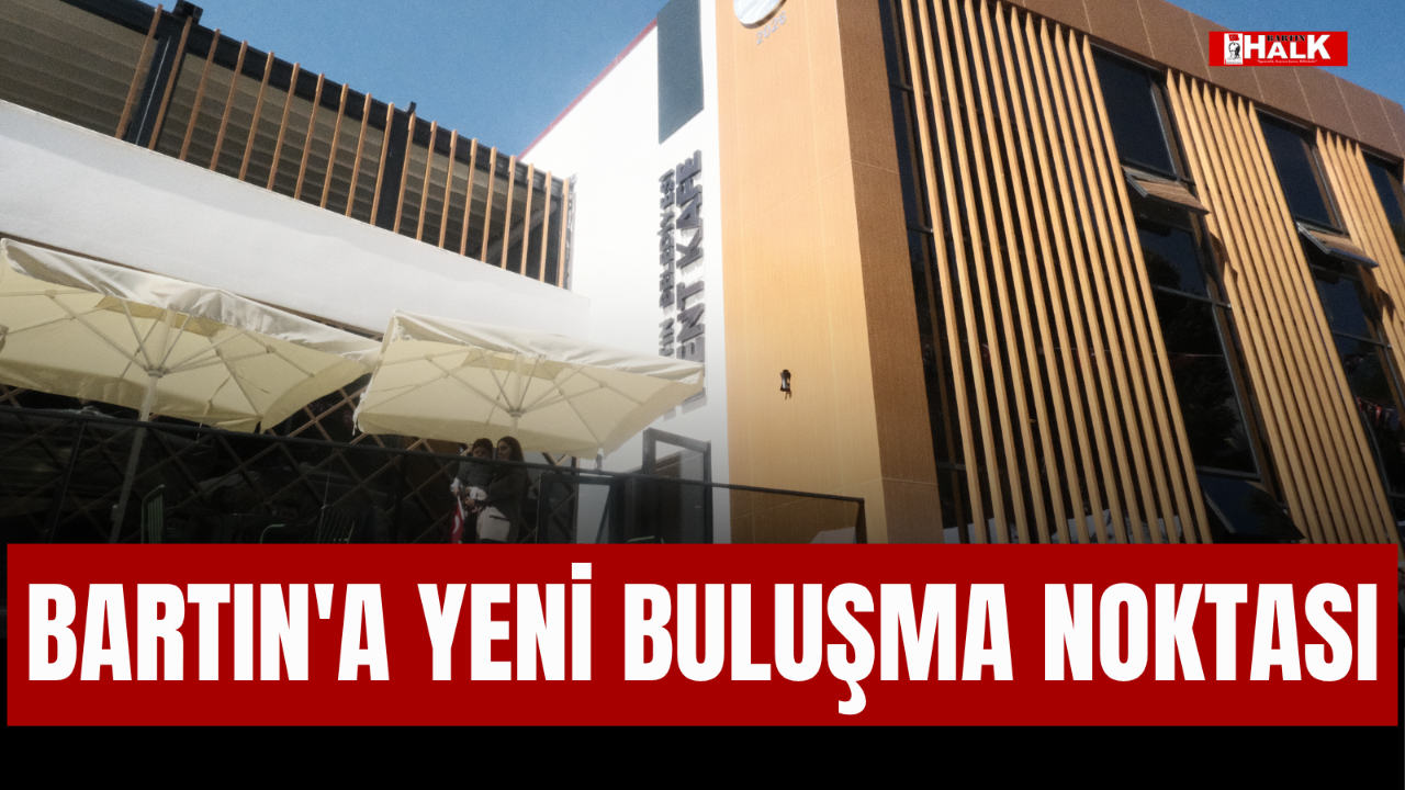 BARTIN'A YENİ BULUŞMA NOKTASI