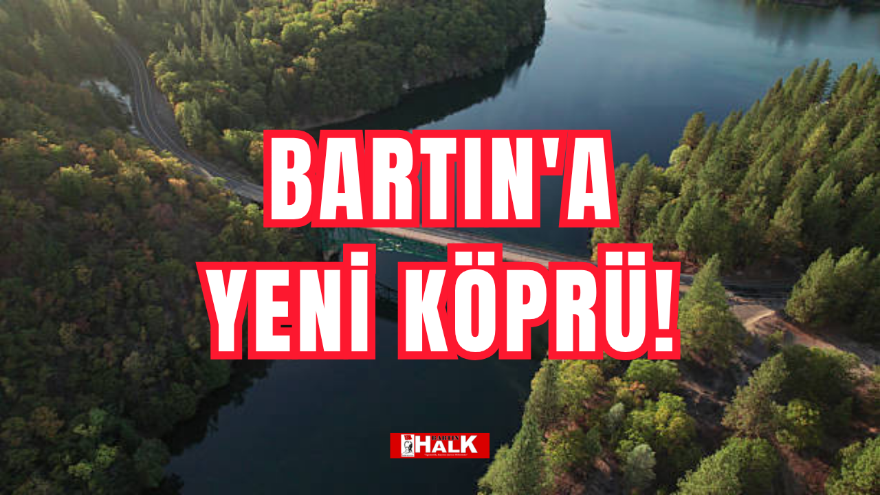 Bartın'a yeni köprü!