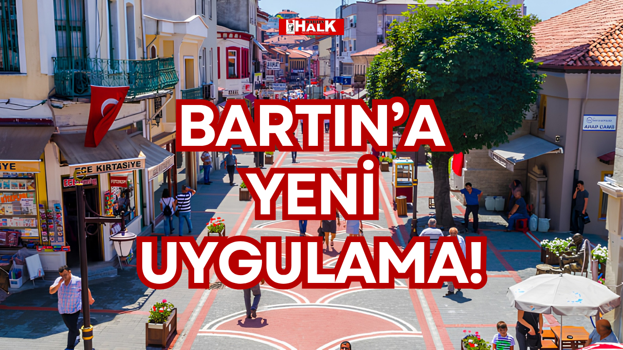 BARTIN’A YENİ UYGULAMA!