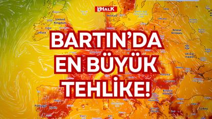 BARTIN’DA EN BÜYÜK TEHLİKE!