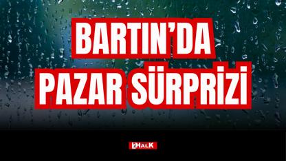 BARTIN'DA PAZAR SÜRPRİZİ