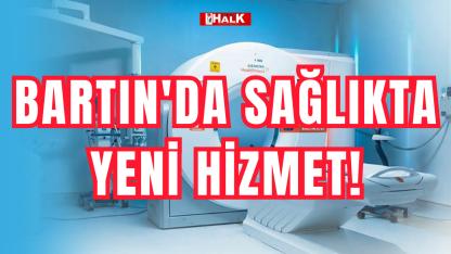 Bartın'da sağlıkta yeni hizmet!
