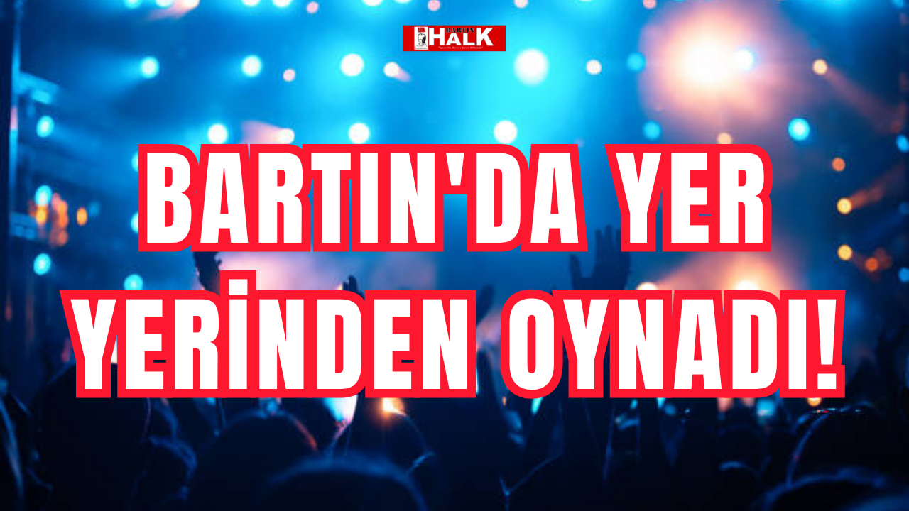Bartın'da yer yerinden oynadı!