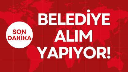 BELEDİYE ALIM YAPIYOR!