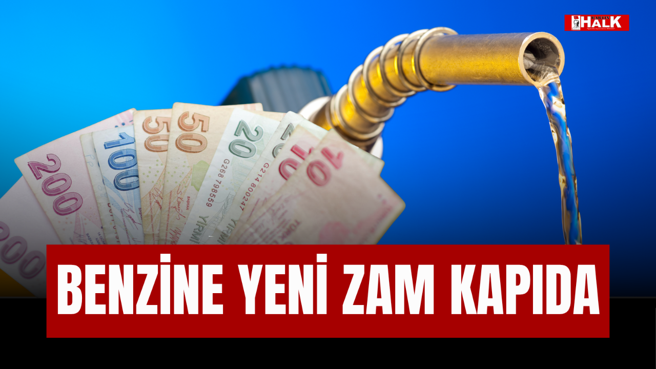 Benzine Yeni Zam Kapıda