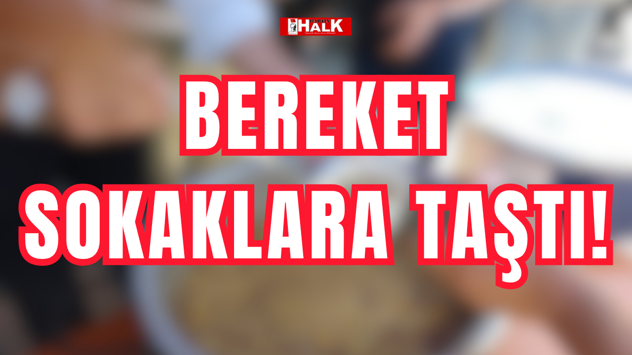 Bereket sokaklara taştı!