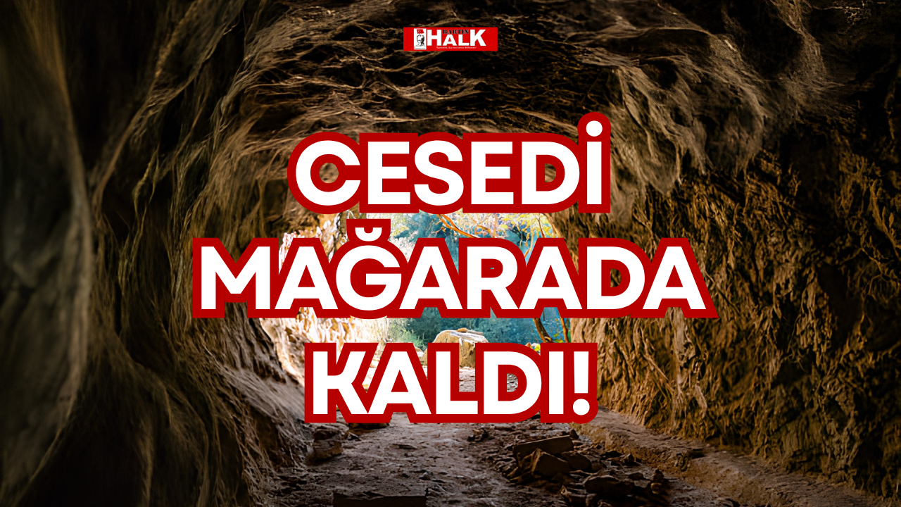 CESEDİ MAĞARADA KALDI!