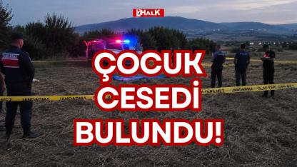 ÇOCUK CESEDİ BULUNDU!