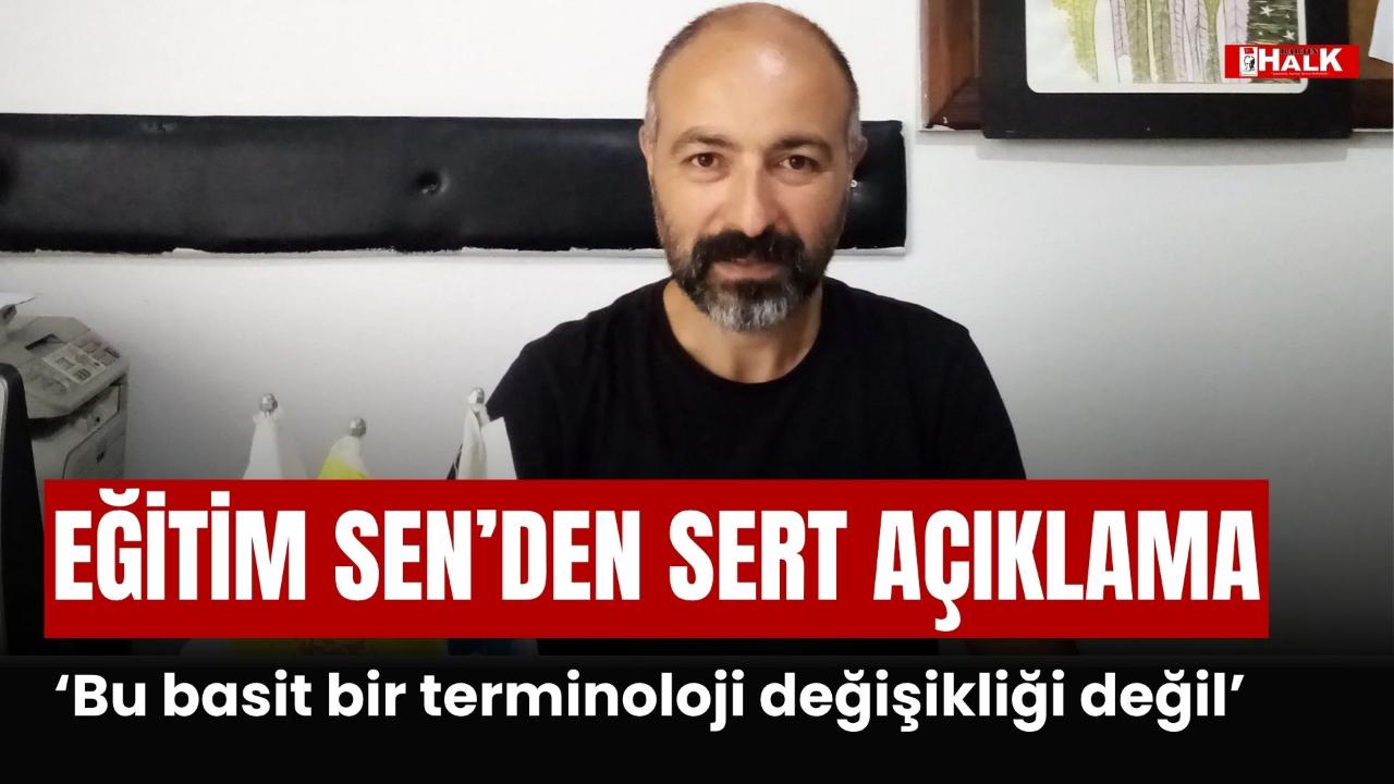 EĞİTİM SEN'DEN SERT AÇIKLAMA