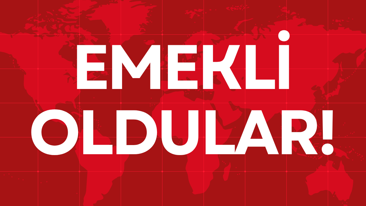 EMEKLİ OLDULAR!