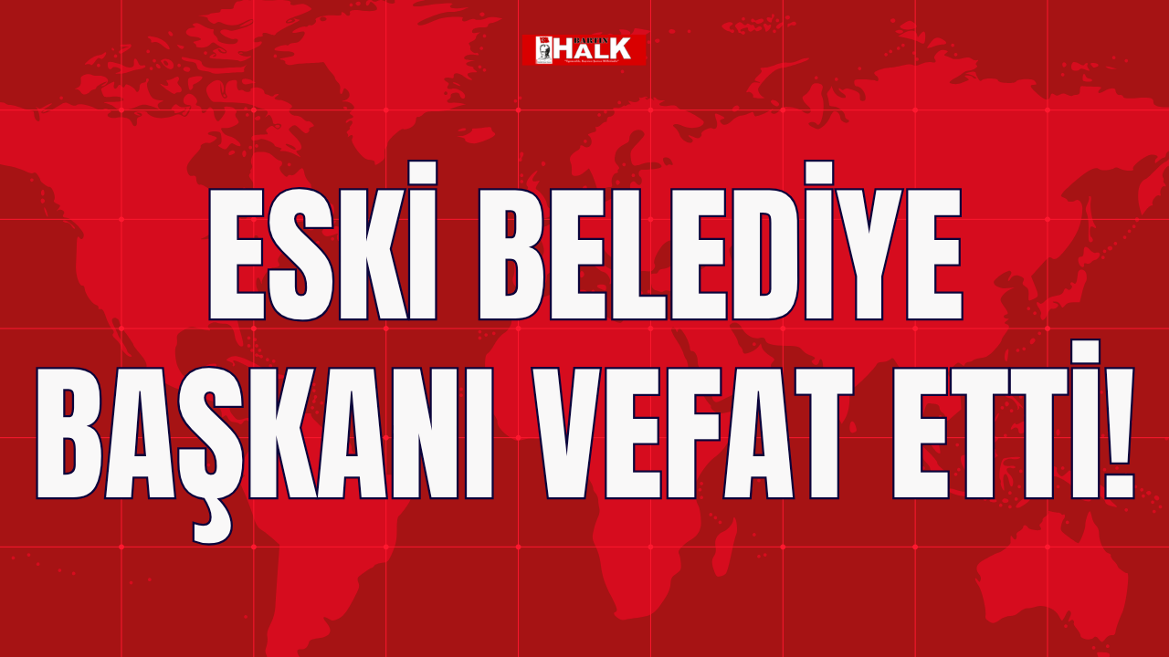 Eski Belediye Başkanı Vefat Etti!
