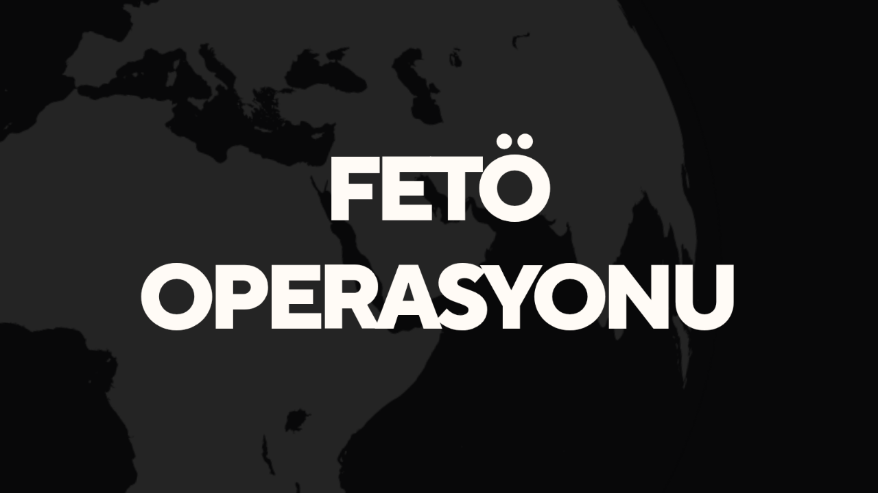 FETÖ OPERASYONU