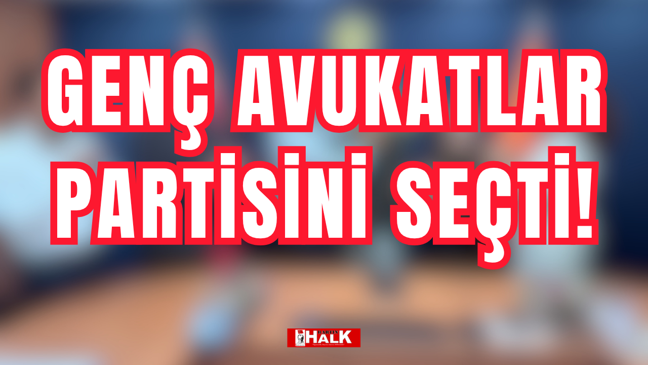 Genç avukatlar partisini seçti!