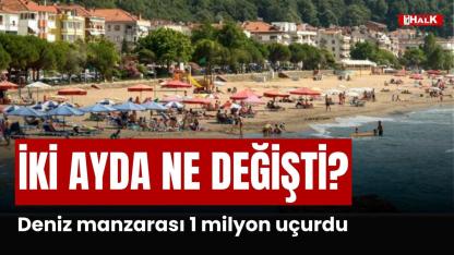 İKİ AYDA NE DEĞİŞTİ?