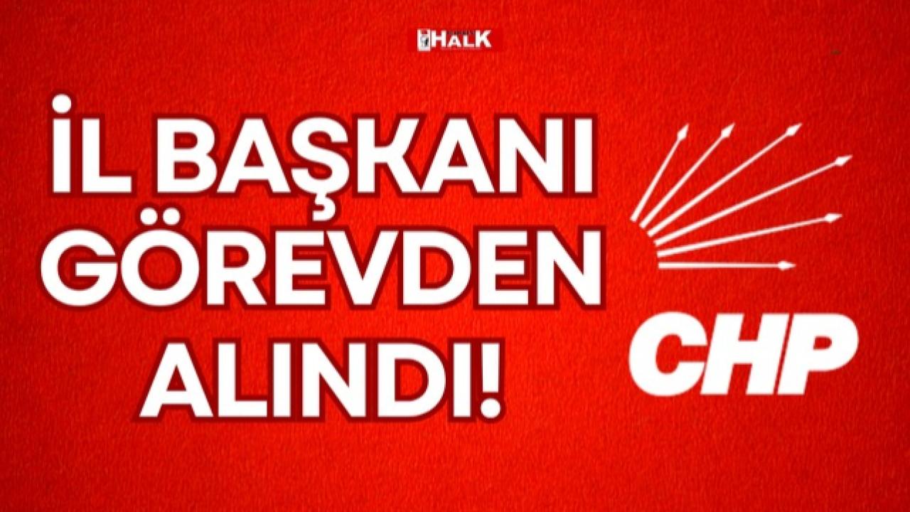 İl başkanı görevden alındı!