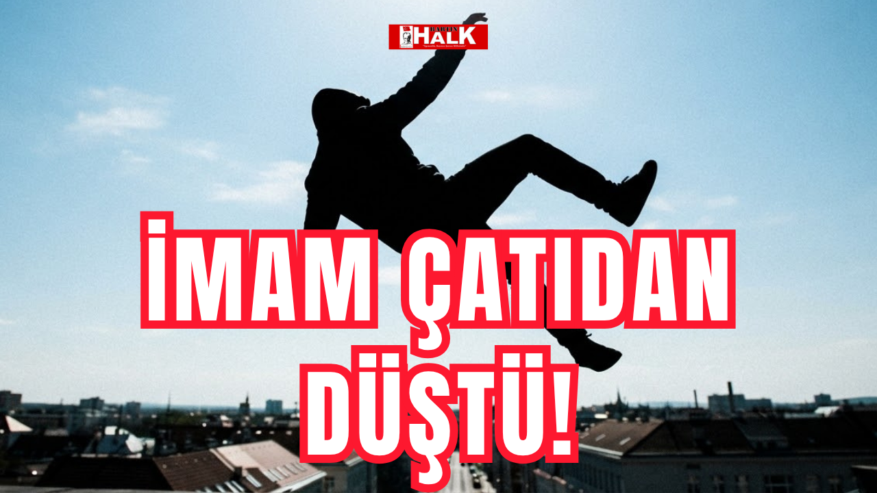 İmam çatıdan düştü!