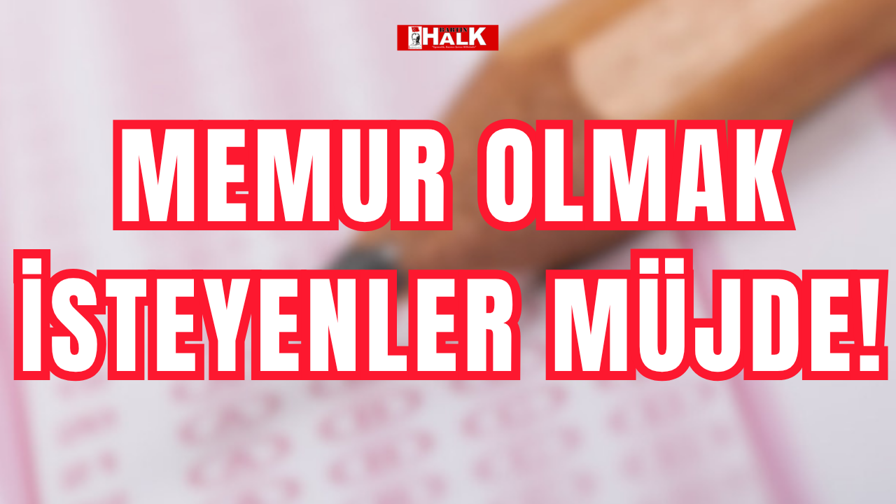 Memur olmak isteyenler müjde!