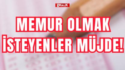 Memur olmak isteyenler müjde!