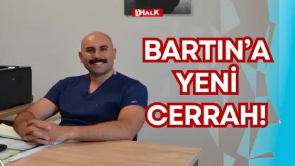BARTIN’A YENİ CERRAH!